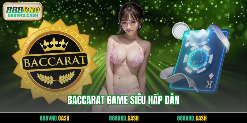 Baccarat game siêu hấp dẫn