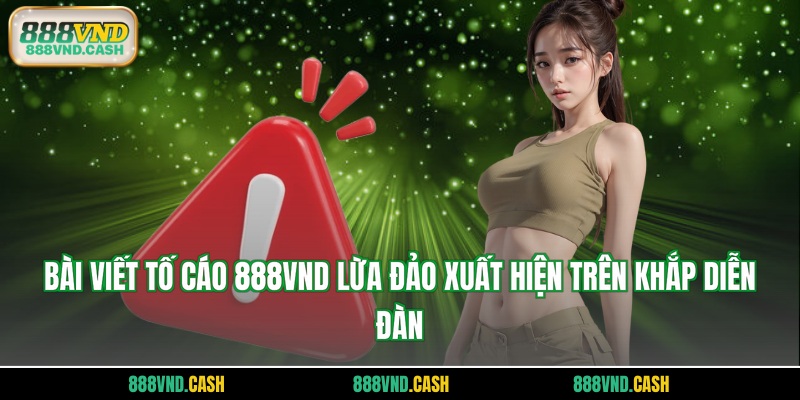 Bài viết tố cáo 888VND lừa đảo xuất hiện trên khắp diễn đàn