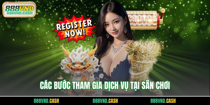 Các bước tham gia dịch vụ tại sân chơi