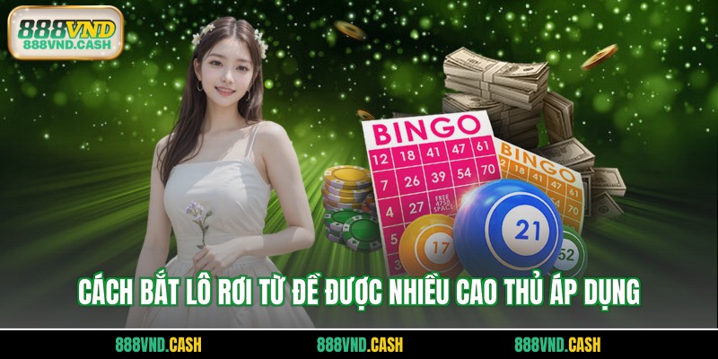 Cách bắt lô rơi từ đề được nhiều cao thủ áp dụng
