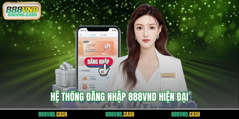 Hệ thống đăng nhập 888vnd hiện đại