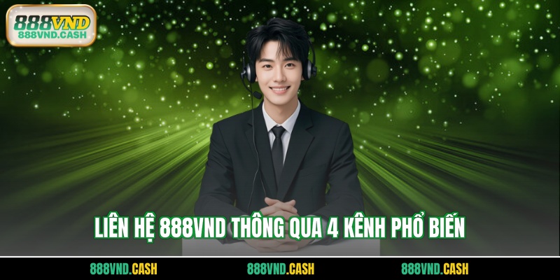 Liên hệ 888VND thông qua 4 kênh phổ biến