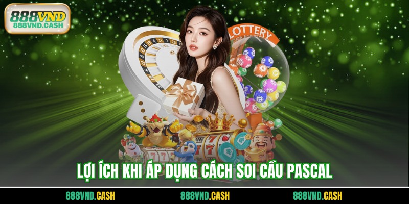 Lợi ích khi áp dụng cách soi cầu Pascal 