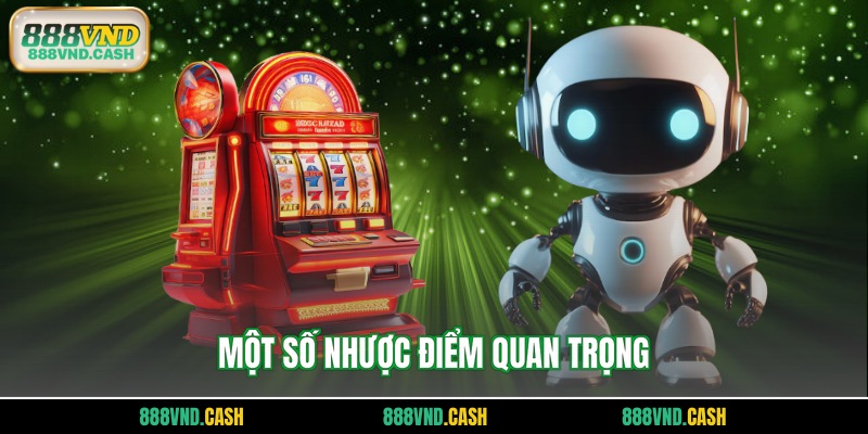 Một số nhược điểm quan trọng