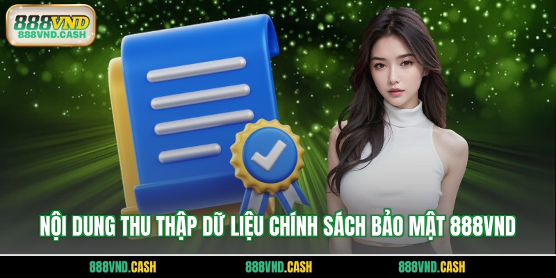 Nội dung thu thập dữ liệu chính sách bảo mật 888vnd