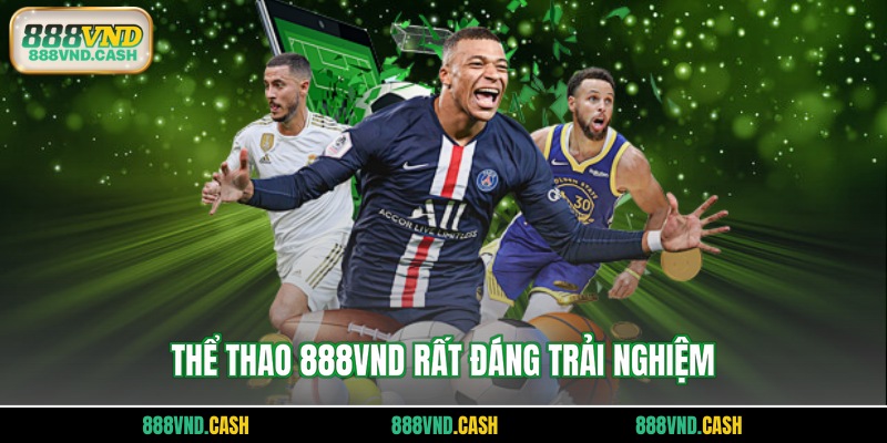 Thể thao 888vnd rất đáng trải nghiệm